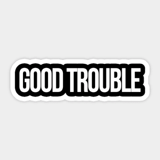 Good Trouble Sticker
